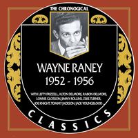 Wayne Raney - The Chronogical Classics 1952-1956